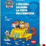 FABA - PAW PATROL - I CUCCIOLI SALVANO LA FESTA DELL'AMICIZIA