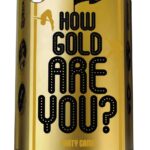 How Gold Are You ?